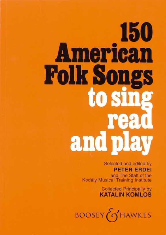 150 American Folk Songs to Sing, Read and Play<br>Selected and edited by Peter Erdei