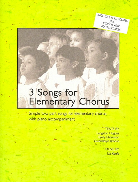 3 Songs for Elementary Chorus <BR> Liz Keefe