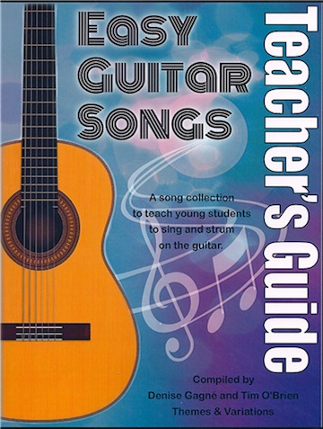 Easy Guitar Songs: Teacher's Guide<br>Compiled by Denise Gagn and Tim O'Brien