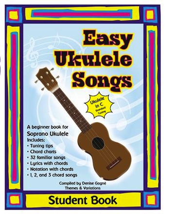 Easy Ukulele Songs: Student Book<br>Compiled by Denise Gagn