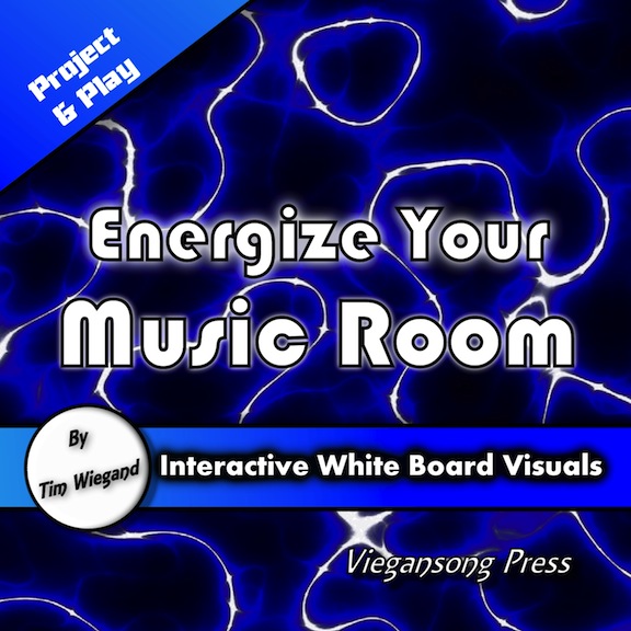 Energize Your Music Room <!-- 2 -->Interactive White Board Visuals<br>Tim Wiegand