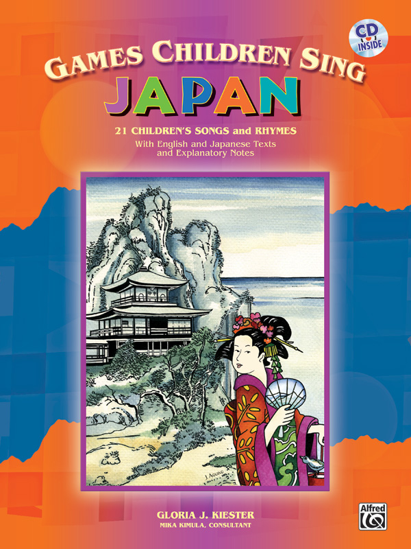 Games Children Sing: Japan<br>Gloria J. Kiester