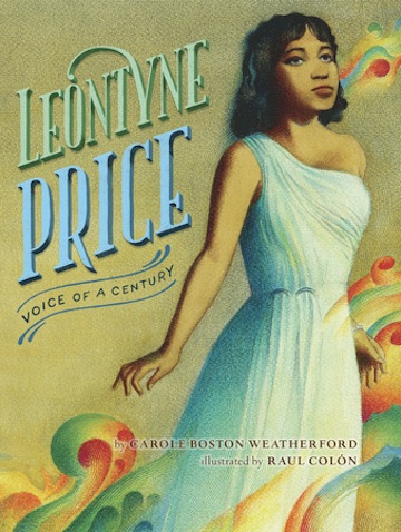 Leontyne Price: Voice of a Century<br>Carole Boston Weatherford