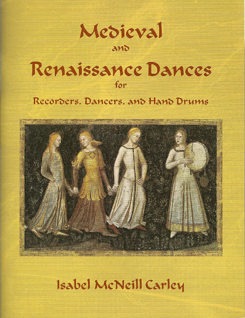 Medieval and Renaissance Dances for Recorders, Dancers and Hand Drums<br>Isabel McNeill Carley