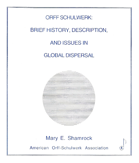Orff Schulwerk:  Brief History, Description, and Issues in <br>Global Dispersal <br> Mary E. Shamrock