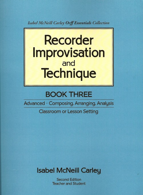 Recorder Improvisation and Technique, Book 3 <BR> Isabel McNeill Carley
