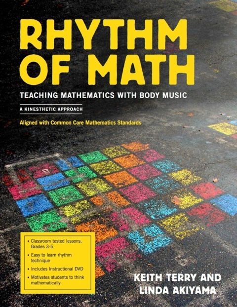 Rhythm of Math: Teaching Mathematics with Body Music<br>Keith Terry and Linda Akiyama