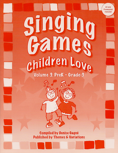 Singing Games Children Love<br>Volume 3: PreK-Grade 3<br>Compiled by Denise Gagné