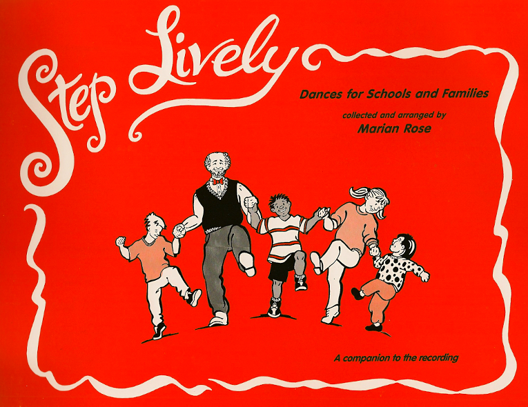 Step Lively <br>Dances for Schools & Families <br>Collected and arranged by Marian Rose