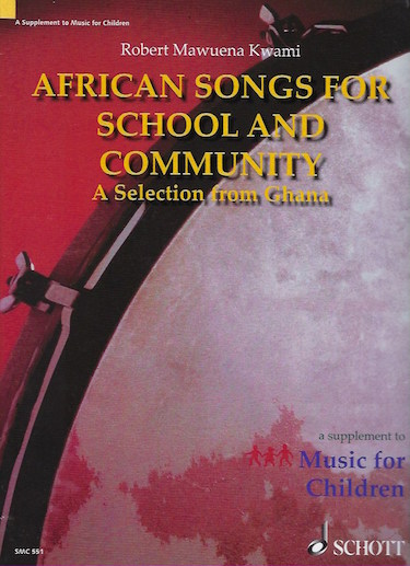 African Songs for School and Community:  A Selection from Ghana<br>Robert Mawuena Kwami