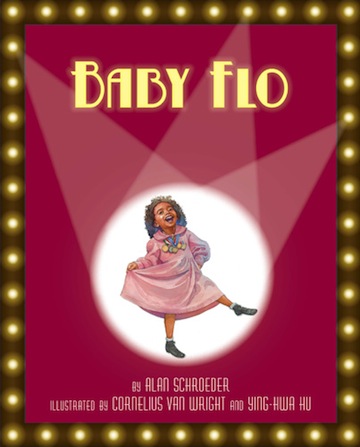 Baby Flo: Florence Mills Lights Up the Stage<br>Alan Schroeder