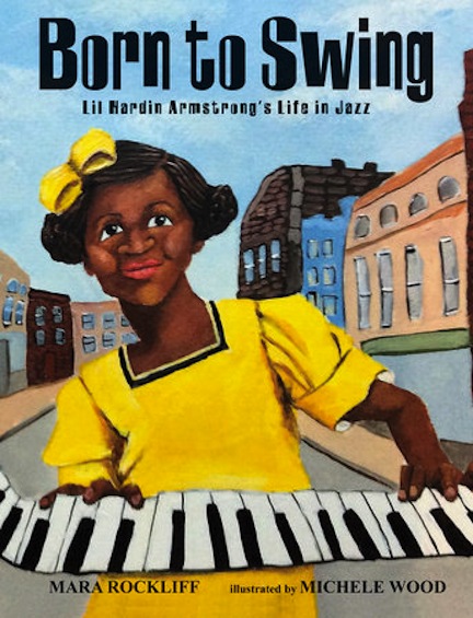 Born to Swing:  Lil Hardin Armstrong's Life in Jazz<br>Mara Rockliff