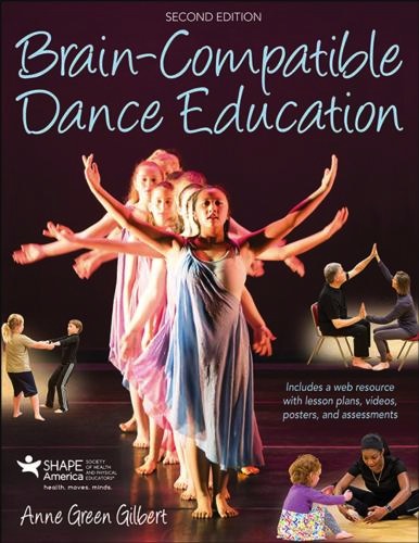 Brain-Compatible Dance Education, 2nd Edition With Web Resources<br>Anne Green Gilbert