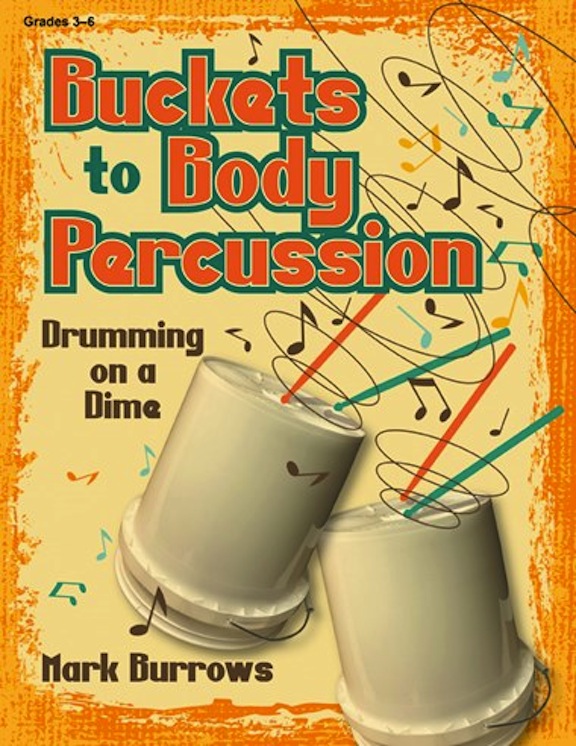 Buckets to Body Percussion: Drumming on a Dime<br>Mark Burrows