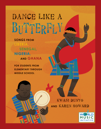Dance Like a Butterfly: Songs from Liberia, Senegal, Nigeria, and Ghana<br>Kwasi Dunyo and Karen Howard
