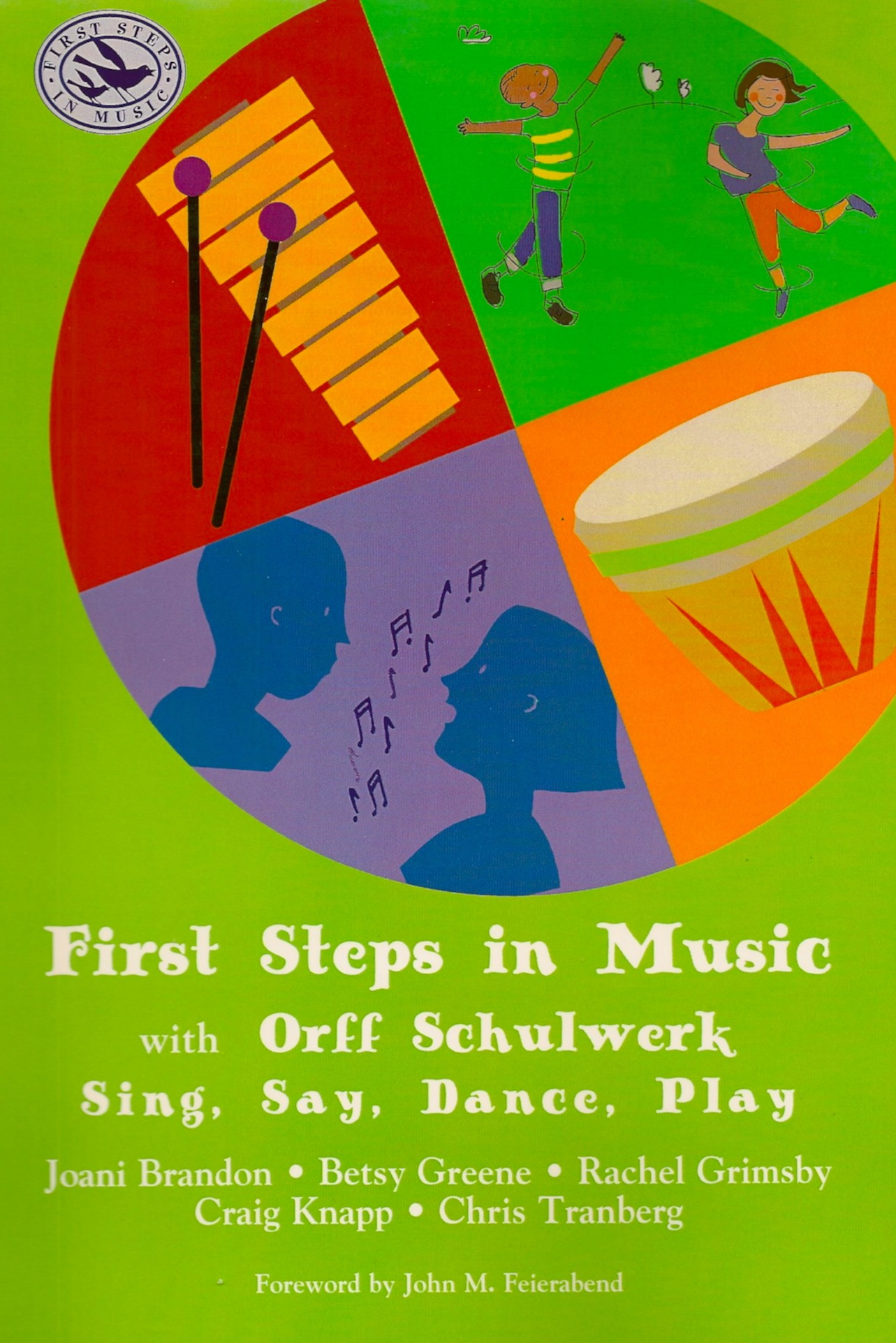 First Steps in Music with Orff Schulwerk: Sing, Say, Dance, Play<br>Joani Brandon, Betsy Greene, Rachel Grimsby, Craig Knapp, and Chris Tranberg