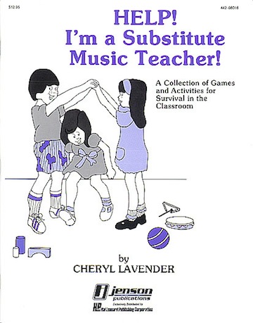 Help! I'm a Substitute Music Teacher!<br>Cheryl Lavender