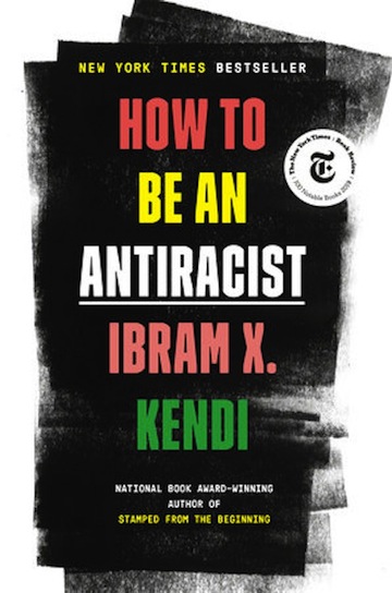 How to Be an Antiracist<br>Ibram X. Kendi