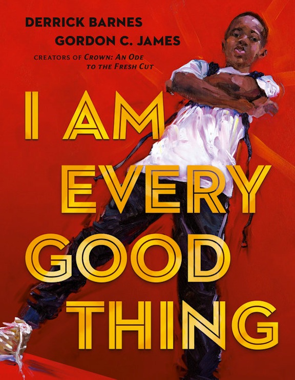 I Am Every Good Thing<br>Derrick Barnes