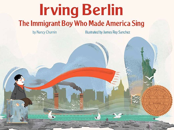 Irving Berlin: The Immigrant Boy Who Made America Sing<br>Nancy Churnin