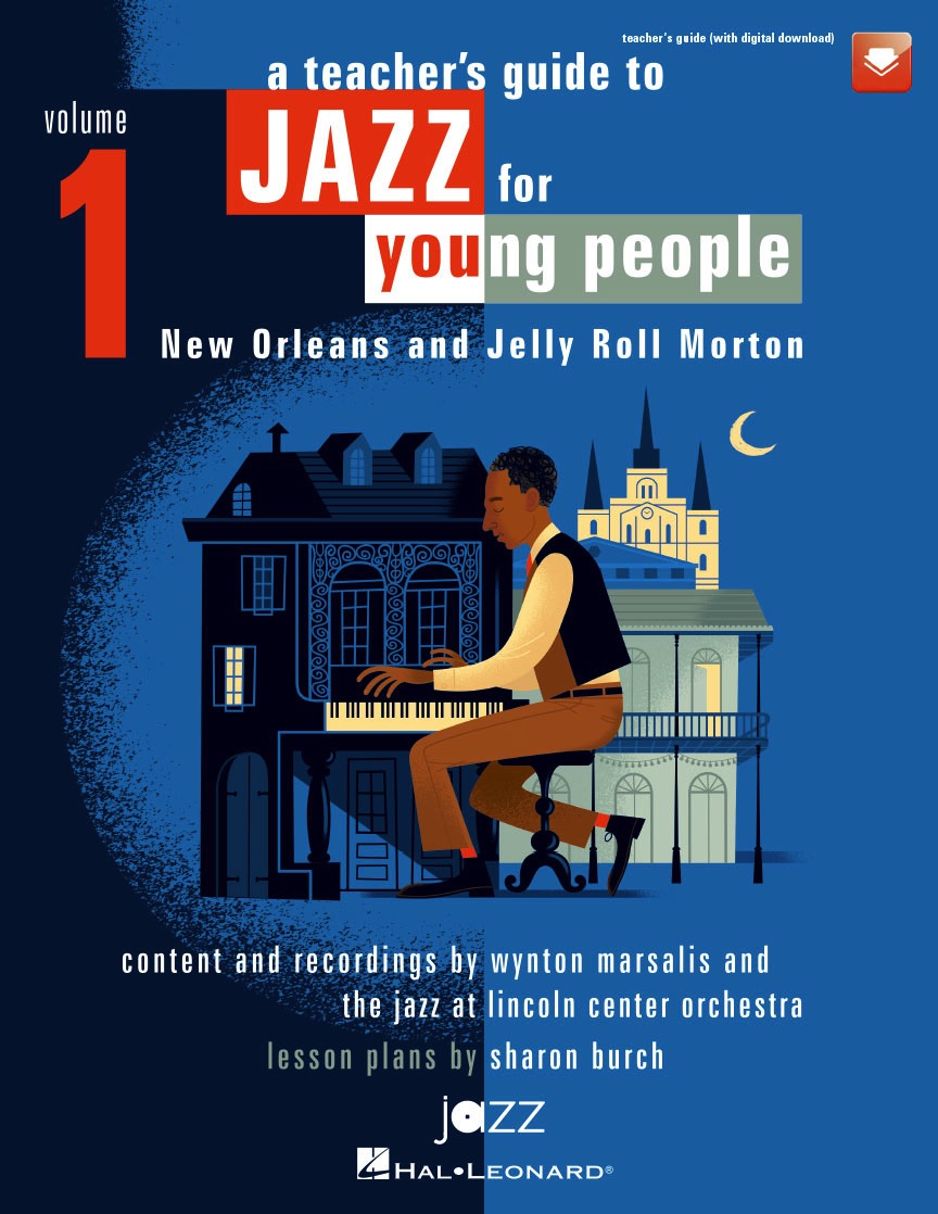 A Teacher's Resource Guide to Jazz for Young People, Volume 1<br>New Orleans and Jelly Roll Morton<br>Wynton Marsalis and Sharon Burch