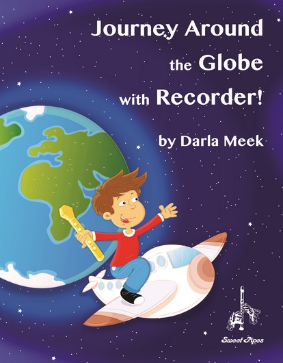 Journey Around the Globe with Recorder!<br>Darla Meek