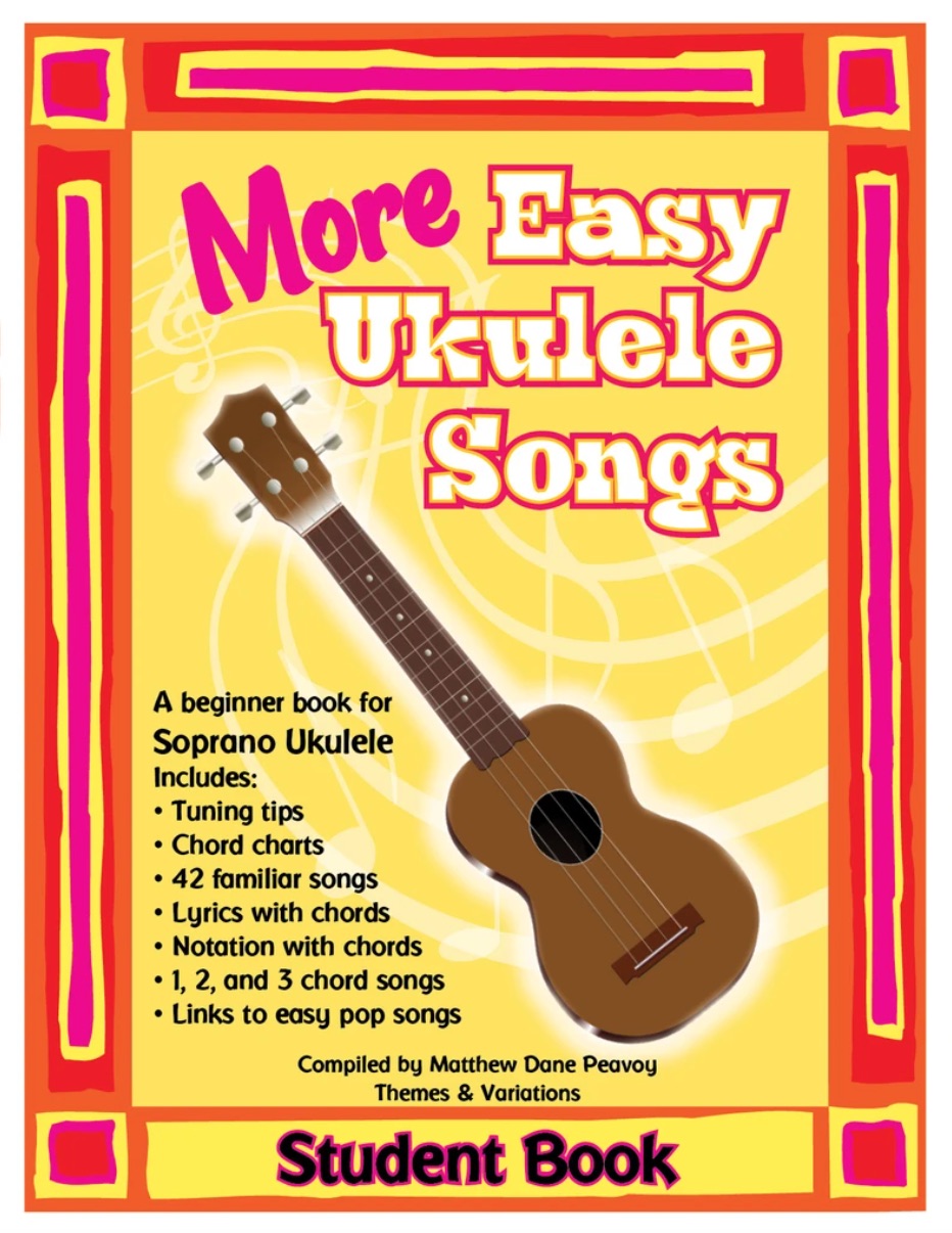 More Easy Ukulele Songs: Student Book<br>Compiled by Matthew Dane Peavoy
