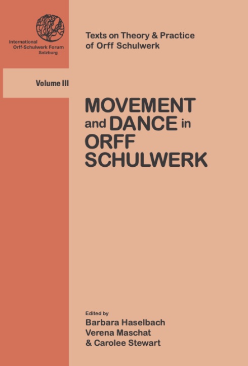   <!-- 1 -->Movement and Dance in Orff Schulwerk<br>Edited by Barbara Haselbach, Verena Maschat, and Carolee Stewart
