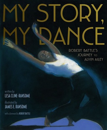 My Story, My Dance:  Robert Battle's Journey to Alvin Ailey<br>Lesa Cline-Ransome