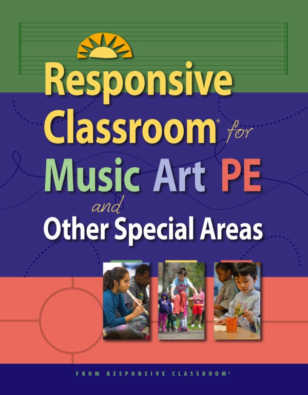 Responsive Classroom for Music, Art, PE, and Other Special Areas<br>