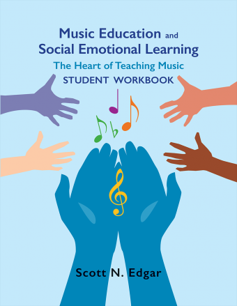 Music Education and Social Emotional Learning (Student Workbook)<br>Scott N. Edgar