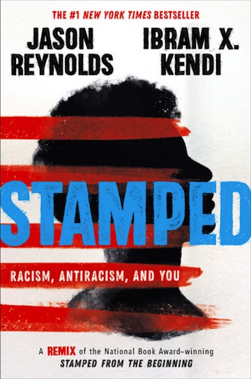 Stamped: Racism, Antiracism, <br>and You<br>Jason Reynolds and Ibram X. Kendi