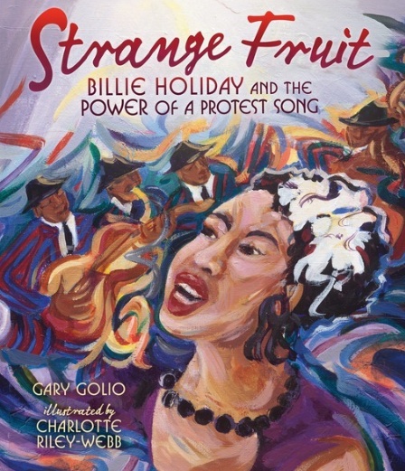 <!-- 1 -->Strange Fruit:  Billie Holiday and the Power of a Protest Song<br>Gary Golio