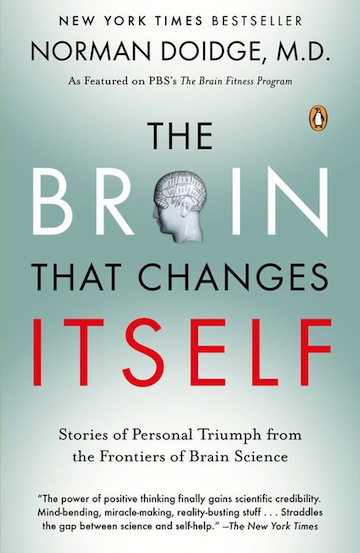 The Brain That Changes Itself:  Stories of Personal Triumph from the Frontiers of Brain Science<br>Norman Doidge, M.D.