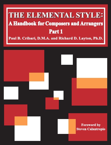  <!-- 1 -->The Elemental Style:  A Handbook for Composers and Arrangers, Part 1<br>Paul Cribari and Richard Layton