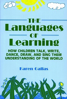 The Languages of Learning: How Children Talk, Write, Dance, Draw, and Sing Their Understanding of the World<br>Karen Gallas