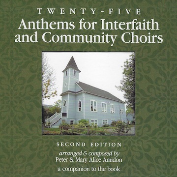 Twenty-five Anthems for Interfaith and Community Choirs CD<br>Arranged and composed by Peter and Mary Alice Amidon