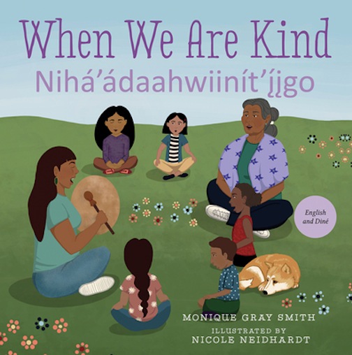 When We Are Kind<br><i>Nih'daahwiint'igo</i><br>Monique Gray Smith