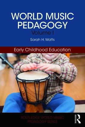 World Music Pedagogy, Volume I: <br>Early Childhood Education<br>Sarah H. Watts
