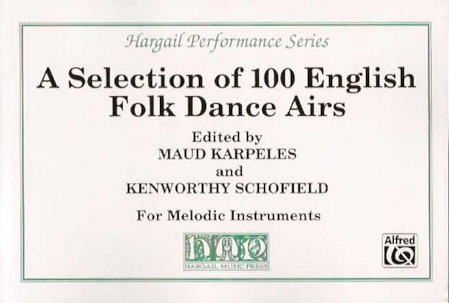 A Selection of 100 English Folk Dance Airs<br>Edited by Maud Karpeles and Kenworthy Schofield