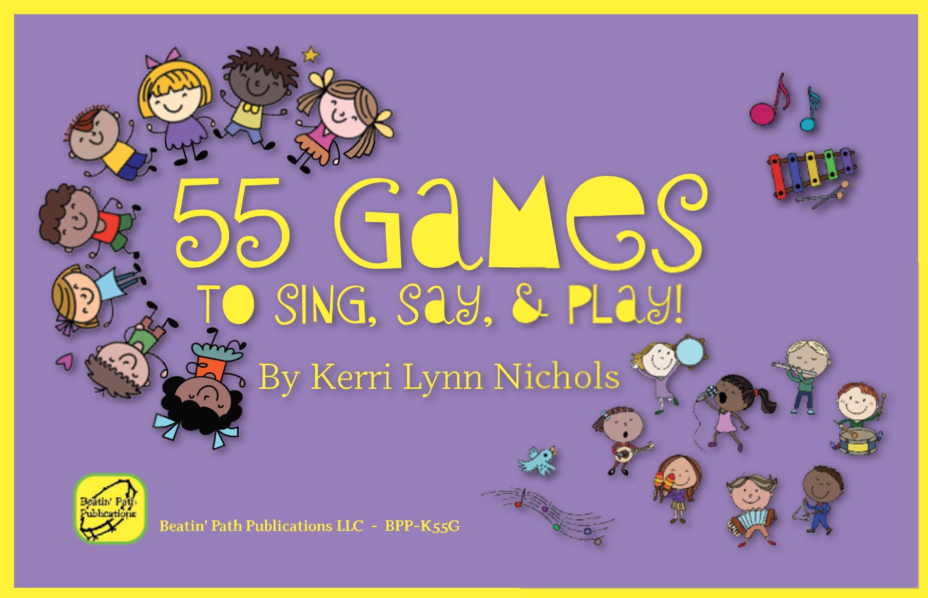 <!-- 1 -->55 Games to Sing, Say, and Play!<br>Kerri Lynn Nichols