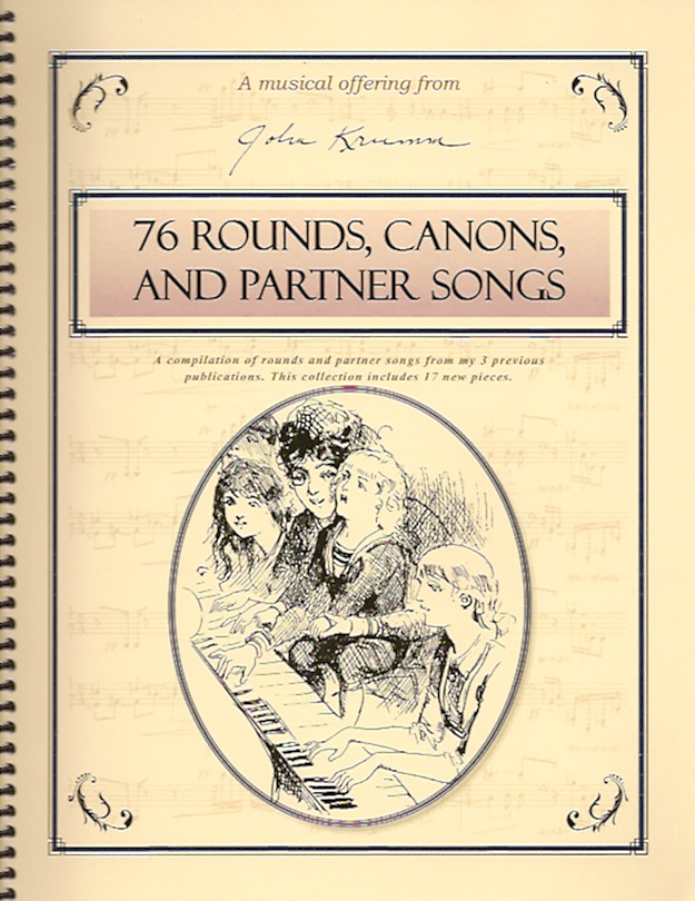 76 Rounds, Canons, and Partner Songs<br>A musical offering from John Krumm