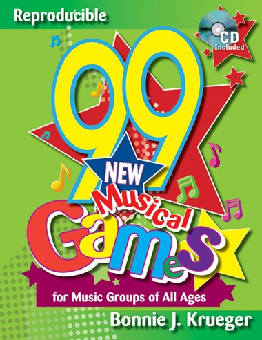 99 New Musical Games for Music Groups of All Ages<br>Bonnie J. Krueger