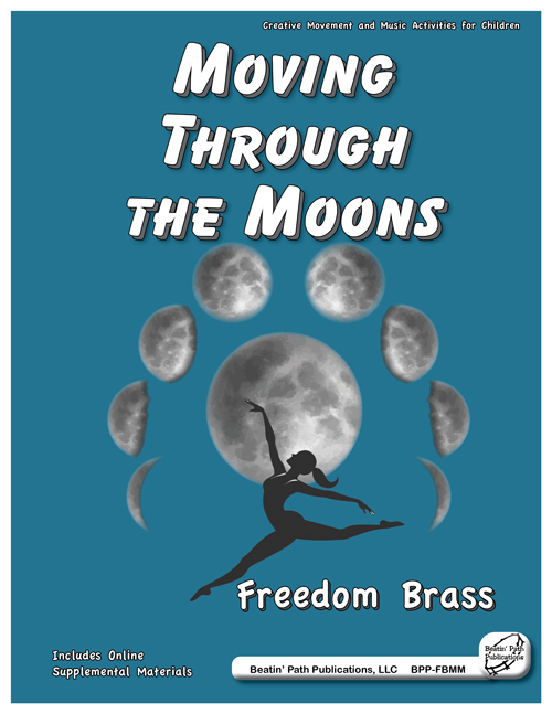  <!-- 1 -->Moving Through the Moons Creative Music and Movement for Children<br>Freedom Brass