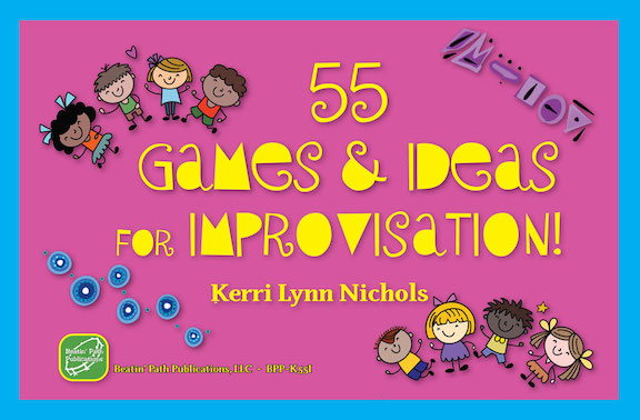   <!-- 1 -->55 Games and Ideas for Improvisation!<br>Kerri Lynn Nichols
