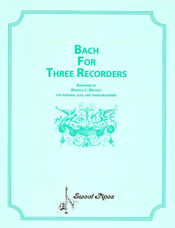 Bach for Three Recorders<br>Arranged by Maurice C. Whitney
