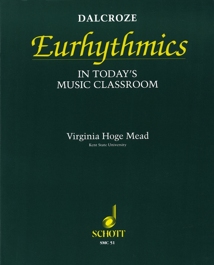 Dalcroze Eurhythmics in Today's Music Classroom<br>Virginia Hoge Mead