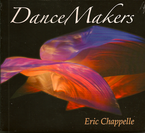 DanceMakers<br><font size=3><A href=http://www.madrobinmusic.com/shop/category.asp?catid=175>Eric Chappelle</A></font>