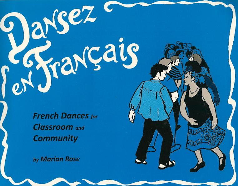 Dansez en Franais<br>French Dances for Classroom and Community<br>Collected and arranged by Marian Rose
