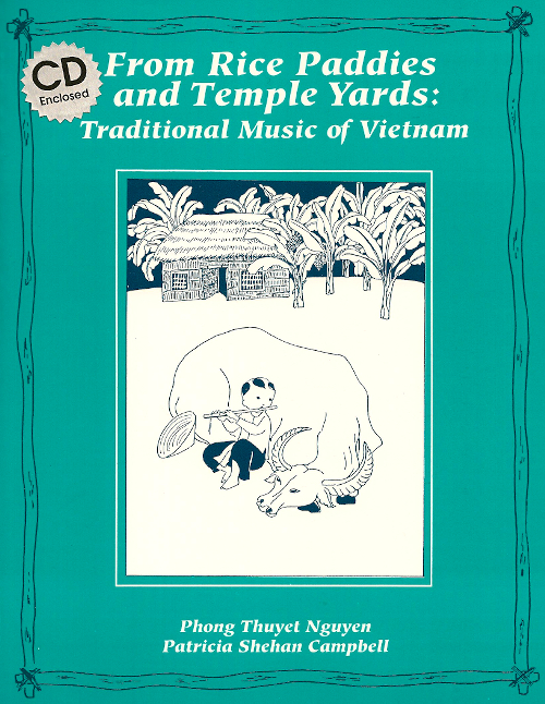 From Rice Paddies and Temple Yards: Traditional Music of Vietnam<br>Phong Thuyet Nguyen and Patricia Shehan Campbell